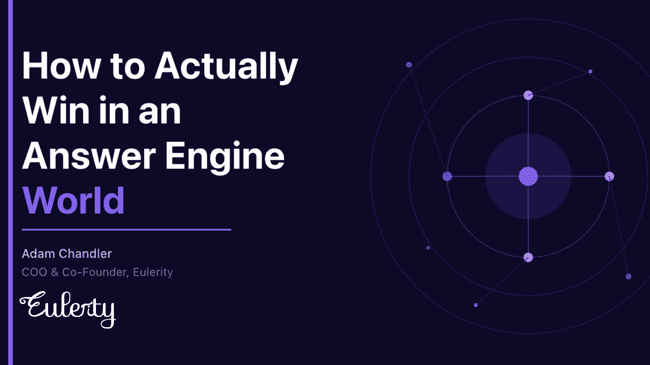 How to Actually Win in an Answer Engine World